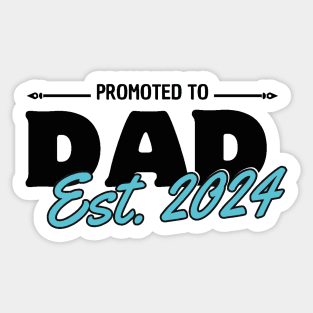 Promoted to dad. Daddy is 2024. Sticker